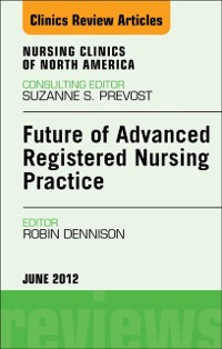 Cover Future of Advanced Registered Nursing Practice, An Issue of Nursing Clinics