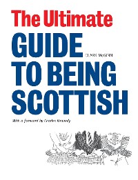 Cover The Ultimate Guide to Being Scottish