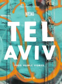 Cover Tel Aviv by Neni. Food. People. Stories.