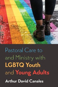 Cover Pastoral Care to and Ministry with LGBTQ Youth and Young Adults