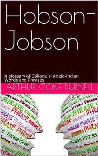 Cover Hobson-Jobson / A glossary of Colloquial Anglo-Indian Words and Phrases, / and of Kindred terms, Etymological, Historical, Geographical / and Discursive