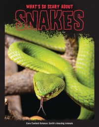 Cover What's So Scary about Snakes?