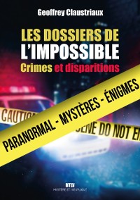 Cover Les dossiers de l'impossible. Crimes et disparitions