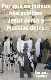 Cover Por que os judeus não aceitam Jesus como o Messias deles