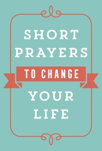 Cover Short Prayers to Change Your Life