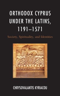 Cover Orthodox Cyprus under the Latins, 1191-1571