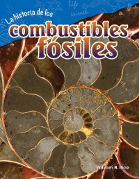 Cover La historia de los combustibles fosiles (The Story of Fossil Fuels)