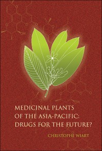 Cover Medicinal Plants Of The Asia-pacific: Drugs For The Future?