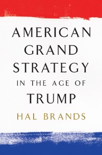 Cover American Grand Strategy in the Age of Trump