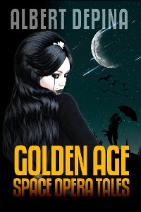 Cover Albert dePina: Golden Age Space Opera Tales