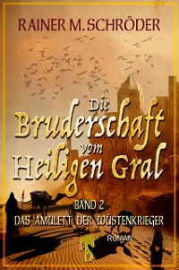 Cover Die Bruderschaft vom Heiligen Gral. Das Amulett der Wüstenkrieger