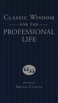 Cover Classic Wisdom for the Professional Life