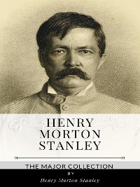 Cover Henry Morton Stanley – The Major Collection