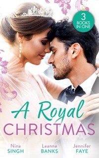 Cover Royal Christmas: Christmas with Her Secret Prince / A Royal Christmas Proposal / A Princess by Christmas