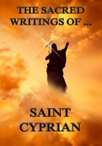 Cover The Sacred Writings of Saint Cyprian