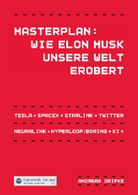 Cover Masterplan: Wie Elon Musk unsere Welt erobert