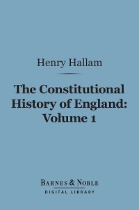 Cover The Constitutional History of England, Volume 1 (Barnes & Noble Digital Library)