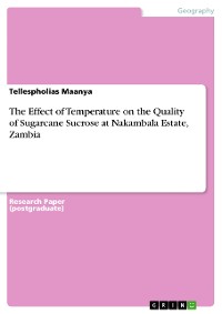 Cover The Effect of Temperature on the Quality of Sugarcane Sucrose at Nakambala Estate, Zambia