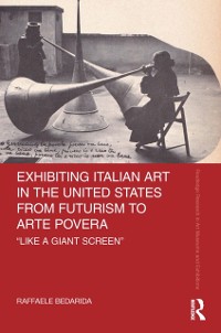 Cover Exhibiting Italian Art in the United States from Futurism to Arte Povera