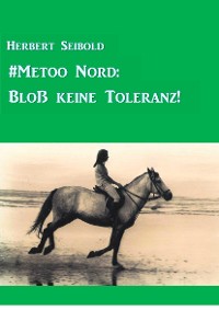 Cover #Metoo Nord: Bloß keine Toleranz!