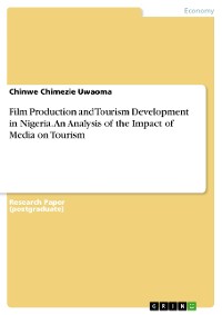 Cover Film Production and Tourism Development in Nigeria. An Analysis of the Impact of Media on Tourism