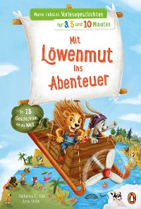 Cover Meine liebsten Vorlesegeschichten für 3,5 und 10 Minuten - Mit Löwenmut ins Abenteuer – In 15 Geschichten um die Welt