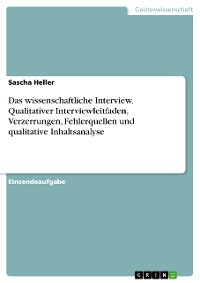 Cover Das wissenschaftliche Interview. Qualitativer Interviewleitfaden, Verzerrungen, Fehlerquellen und qualitative Inhaltsanalyse