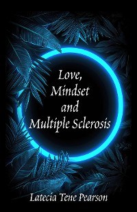 Cover Love, Mindset and Multiple Sclerosis