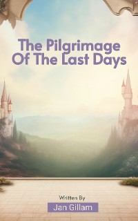 Cover The Pilgrimage Of The Last Days