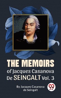 Cover The Memoirs Of Jacques Casanova De Seingalt Vol. 3