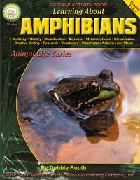 Cover Learning About Amphibians, Grades 4 - 8