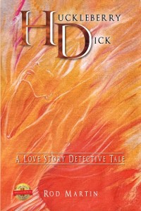 Cover Huckleberry Dick : A Love Story Detective Tale