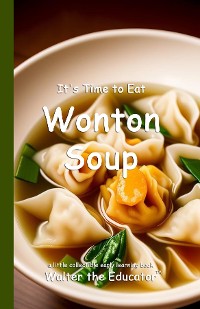 Cover It's Time to Eat Wonton Soup