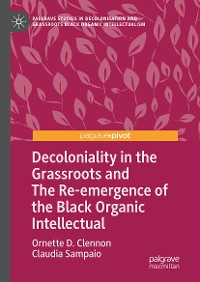 Cover Decoloniality in the Grassroots and The Re-emergence of the Black Organic Intellectual