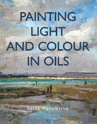 Cover Painting Light and Colour in Oils