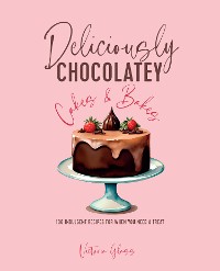 Cover Deliciously Chocolatey Cakes & Bakes