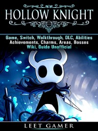 Cover Hollow Knight Game, Switch, Walkthrough, DLC, Abilities, Achievements, Charms, Areas, Bosses, Wiki, Guide Unofficial