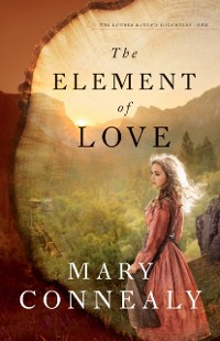 Cover Element of Love (The Lumber Baron's Daughters Book #1)