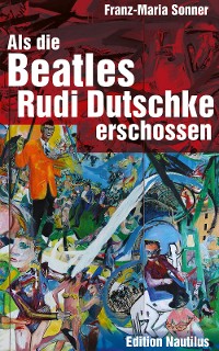 Cover Als die Beatles Rudi Dutschke erschossen