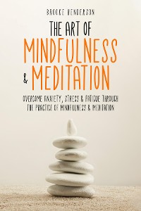 Cover The Art of Mindfulness & Meditation