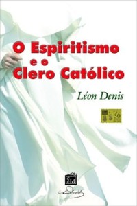 Cover Espiritismo e o Clero Católico