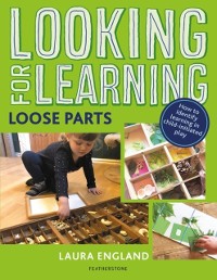 Cover Looking for Learning: Loose Parts
