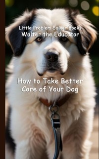 Cover How to Take Better Care of Your Dog