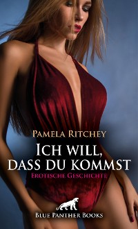 Cover Ich will, dass du kommst | Erotische Geschichte