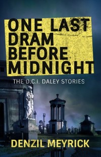 Cover One Last Dram Before Midnight: Collected DCI Daley Short Stories