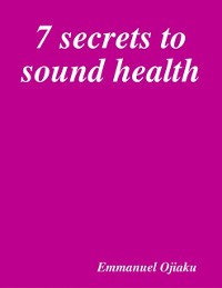 Cover 7 Secrets to Sound Health
