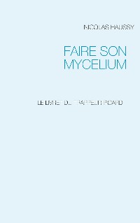 Cover FAIRE SON MYCELIUM