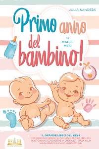 Cover Primo anno del bambino! 12 magici mesi: Il grande libro del bebè con preziosi consigli su sviluppo, nutrizione, vita quotidiana e educazione (+ checklist, guida allo svezzamento e piano nutrizionale)