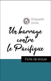 Cover Analyse de l''œuvre : Un barrage contre le Pacifique (résumé et fiche de lecture plébiscités par les enseignants sur fichedelecture.fr)