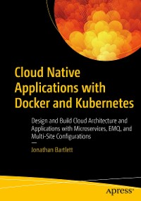 Cover Cloud Native Applications with Docker and Kubernetes	